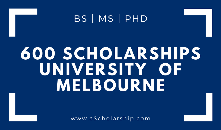 600 Scholarships in University of Melbourne of Worth US$115000 – 2021