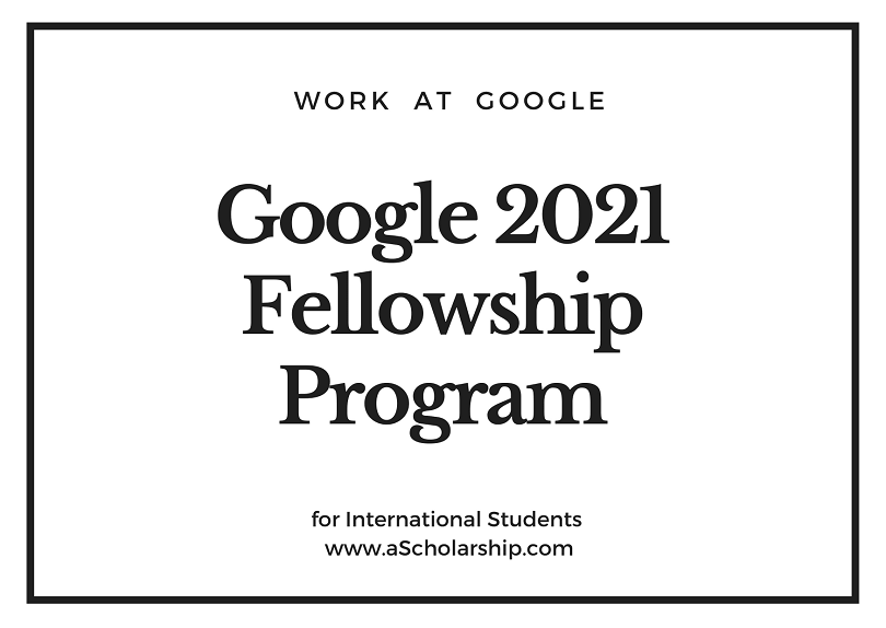 Google Fellowship Program 2021 – Scholarships at Google