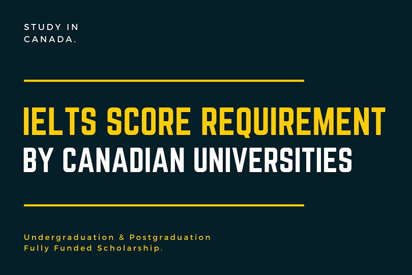 Canadian Universities with IELTS Score Requirements in 2020-2021