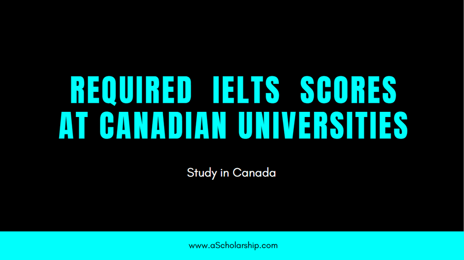 IELTS Score Requirements at Canadian Universities 2020-2021
