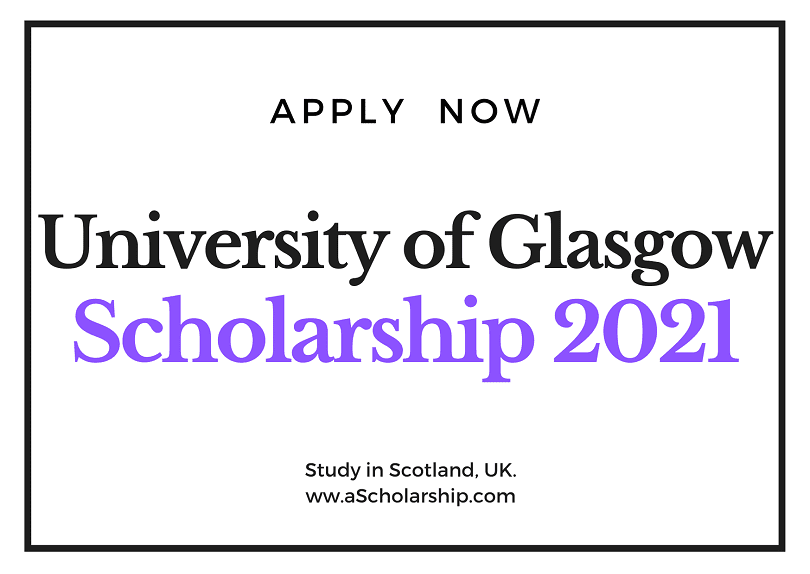 University of Glasgow Scholarship 2021 for international Students – Get Funding of £5,000